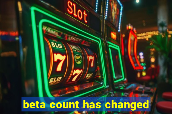 beta count has changed